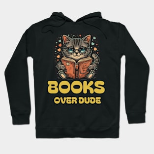 Books over dudes - Cat Reading Book Hoodie